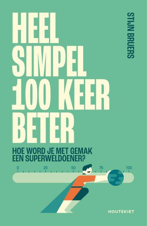 Stijn Bruers Heel simpel 100 keer beter -   (ISBN: 9789057209178)