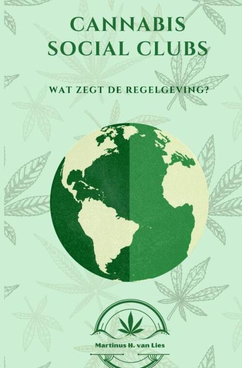 Martinus H. van Lies Cannabis Social Clubs Worldwide -   (ISBN: 9789403819686)