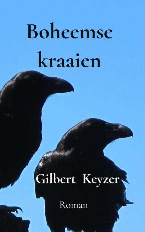 Gilbert Keyzer Boheemse kraaien -   (ISBN: 9789465310589)