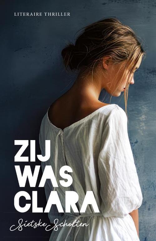 Sietske Scholten Zij was Clara -   (ISBN: 9789492270412)
