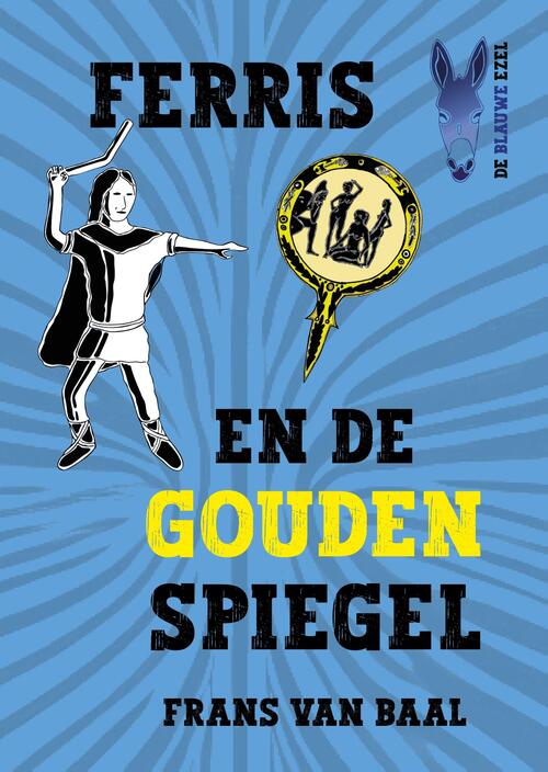 Frans van Baal Ferris en de gouden spiegel -   (ISBN: 9789493314672)