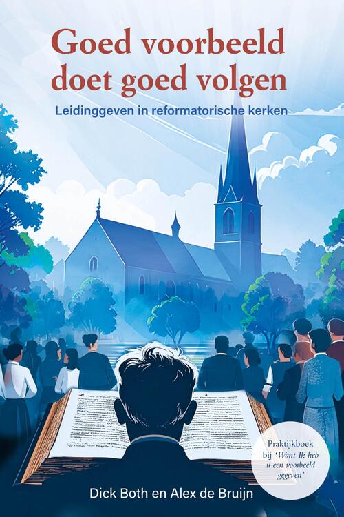 Alex de Bruijn, Dick Both Goed voorbeeld doet goed volgen -   (ISBN: 9789402913842)