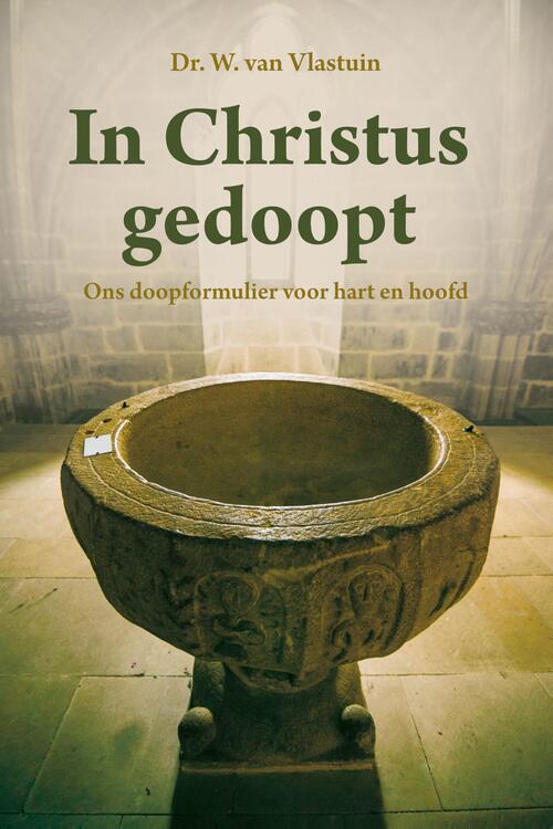 Dr. W. van Vlastuin In Christus gedoopt -   (ISBN: 9789402913859)