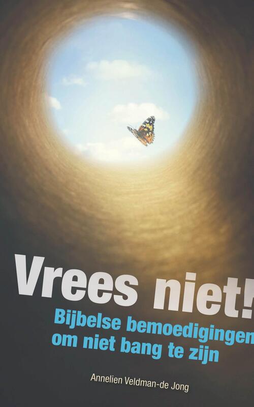 Annelien Veldman-de Jong Vrees niet! -   (ISBN: 9789402913897)