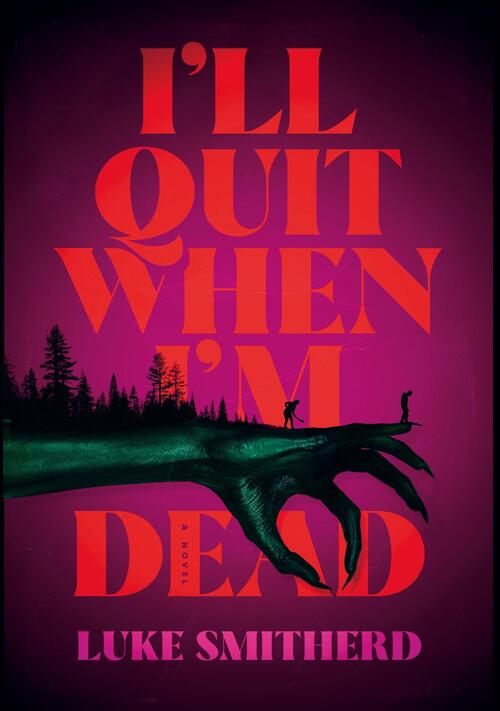 Luke Smitherd I'll Quit When I'm Dead -   (ISBN: 9789401625357)
