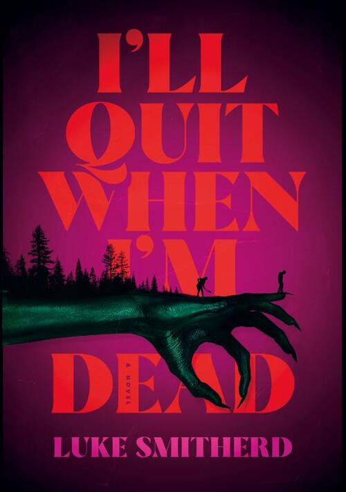 Luke Smitherd I'll Quit When I'm Dead -   (ISBN: 9789401625340)