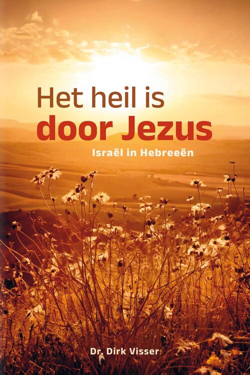 Dr. Dirk Visser Het heil is door Jezus -   (ISBN: 9789402914085)