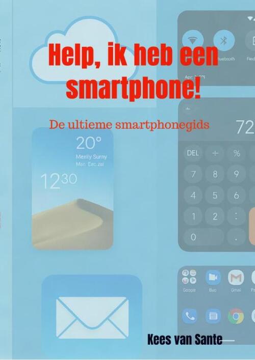 Kees van Sante Help, ik heb een smartphone! -   (ISBN: 9789403825922)