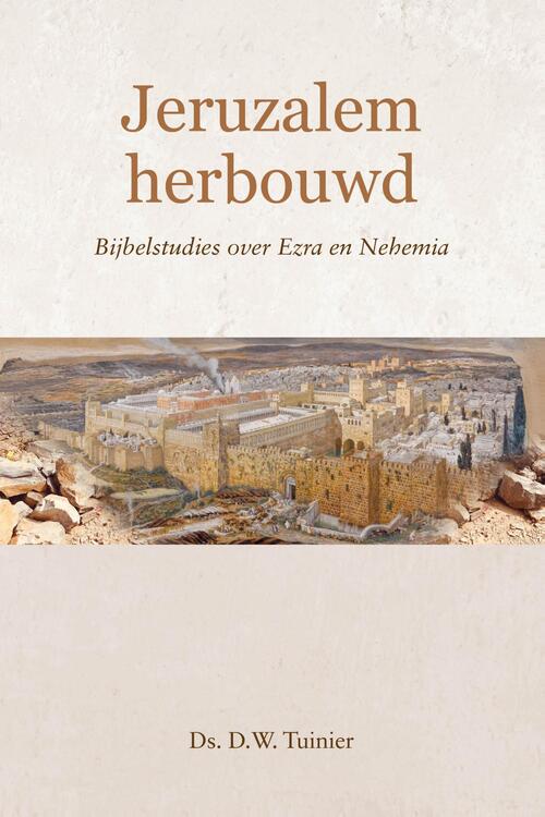Ds. D.W. Tuinier Jeruzalem herbouwd -   (ISBN: 9789402913903)