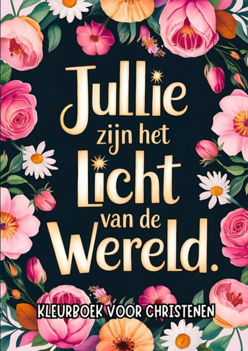 Chistelijke Boeken Shop Kleurboek voor Christenen - Jullie Zijn het Licht van de Wereld -   (ISBN: 9789403792828)