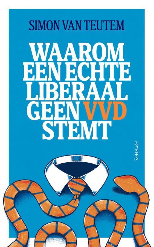 Simon van Teutem Waarom een echte liberaal geen VVD stemt -   (ISBN: 9789044660913)