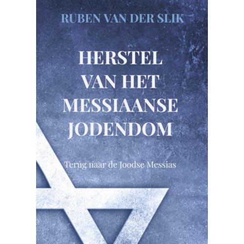 Ruben van der Slik Herstel van het Messiaans Jodendom: Terug naar de Joodse Messias -   (ISBN: 9789465209975)