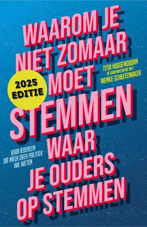 Nienke Schuitemaker, Titia Hoogendoorn Waarom je niet zomaar moet stemmen waar je ouders op stemmen -   (ISBN: 9789463496513)
