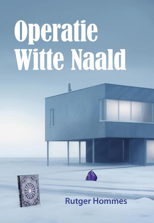 Rutger Hommes Operatie Witte Naald -   (ISBN: 9789463657693)