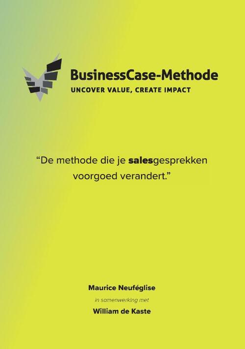 Maurice Neuféglise, William de Kaste De BusinessCase-Methode -   (ISBN: 9789090406558)