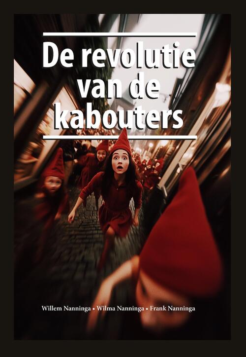 Frank Nanninga, Willem Nanninga, Wilma Nanninga De revolutie van de kabouters -   (ISBN: 9789090406589)