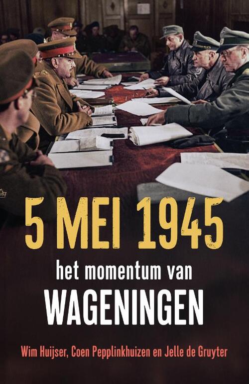 Coen Pepplinkhuizen, Jelle de Gruyter, Wim Huijser 5 Mei 1945 -   (ISBN: 9789401921213)