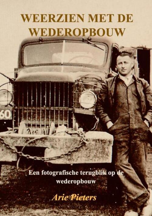 Arie Pieters Weerzien met de wederopbouw -   (ISBN: 9789403827100)