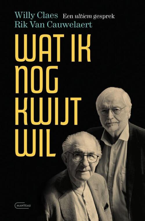 Rik van Cauwelaert, Willy Claes Wat ik nog kwijt wil. Een ultiem gesprek -   (ISBN: 9789022341988)
