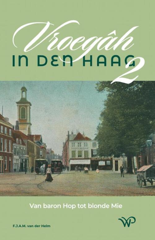 Frans van der Helm Vroegâh in Den Haag – deel II -   (ISBN: 9789464566529)