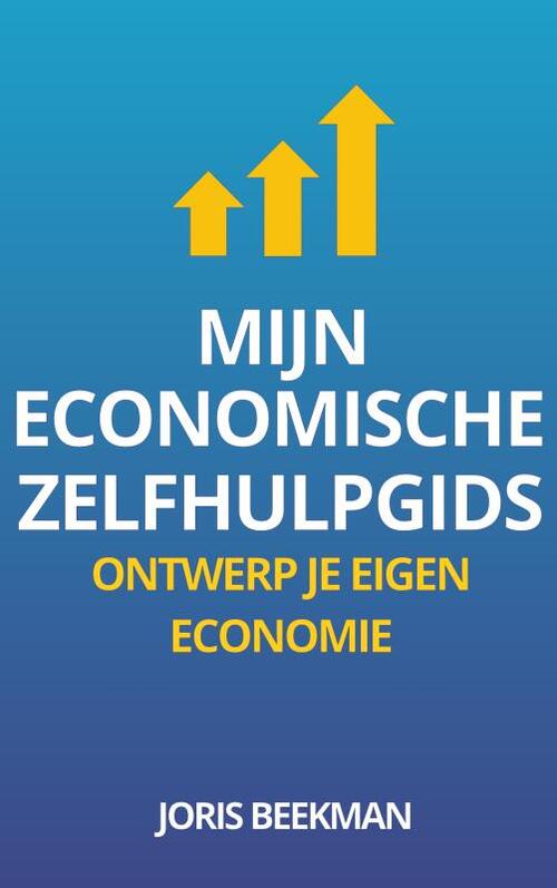 Joris Beekman Mijn Economische Zelfhulpgids -   (ISBN: 9789403828466)