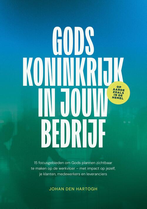 Johan den Hartogh Gods koninkrijk in jouw bedrijf -   (ISBN: 9789493274440)