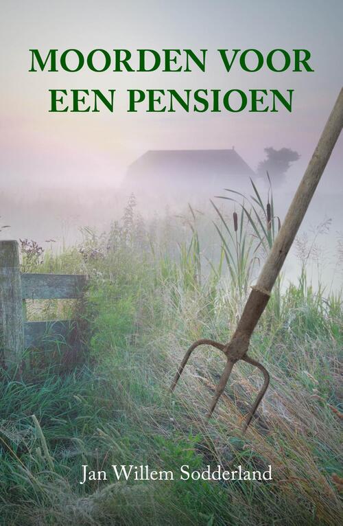 Jan Willem Sodderland Moorden voor een pensioen -   (ISBN: 9789492329417)