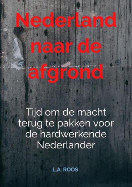 L.A. Roos Nederland naar de afgrond -   (ISBN: 9789465314327)