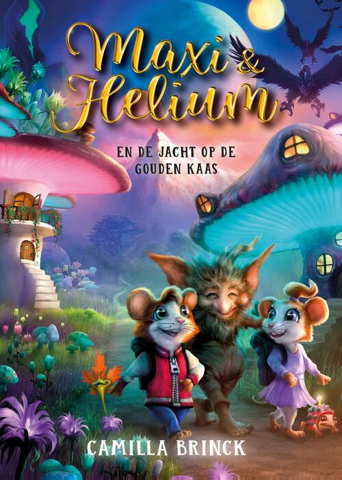 Camilla Brinck Maxi & Helium en de jacht op de gouden kaas -   (ISBN: 9789493474222)