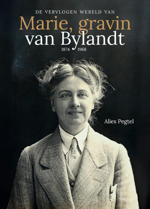Alies Pegtel De vervlogen wereld van Marie, gravin van Bylandt (1874-1968) -   (ISBN: 9789462626225)