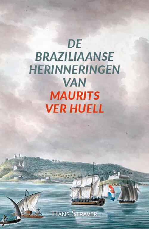 Hans Straver De Braziliaanse herinneringen van Maurits Ver Huell -   (ISBN: 9789464551907)