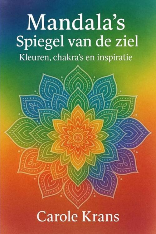 Carole Krans Mandala’s - Spiegel van de Ziel -   (ISBN: 9789403828091)
