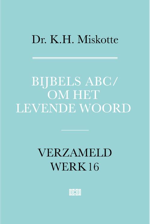 K.H. Miskotte Bijbels ABC en Om het levende woord -   (ISBN: 9789043543958)