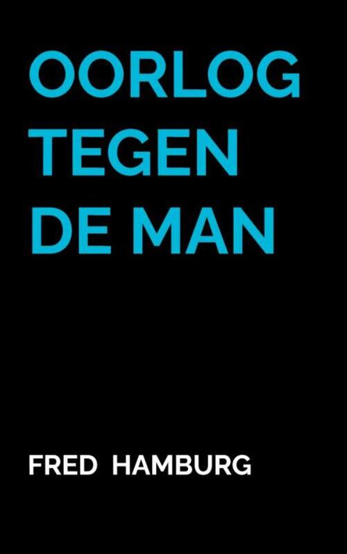 Fred Hamburg Oorlog tegen de Man -   (ISBN: 9789465314860)