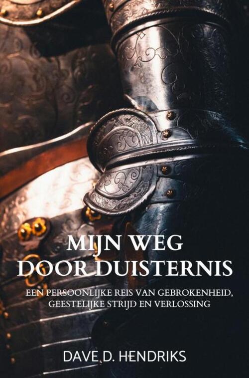 Dave D. Hendriks Mijn Weg door Duisternis -   (ISBN: 9789465315614)