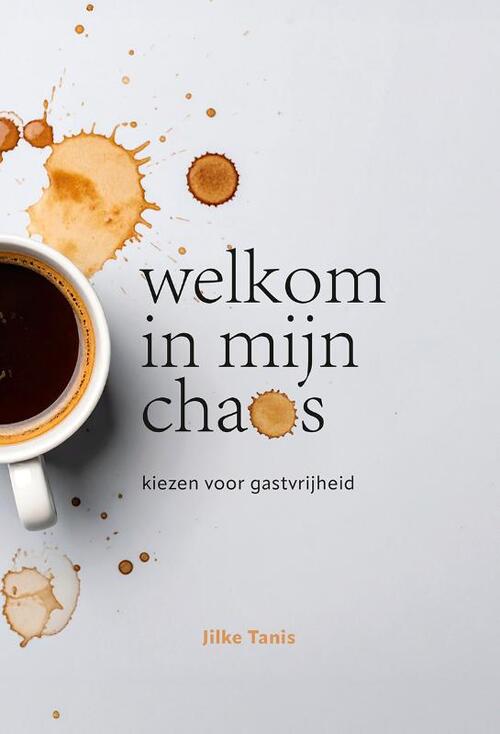 Jilke Tanis Welkom in mijn chaos -   (ISBN: 9789463693301)