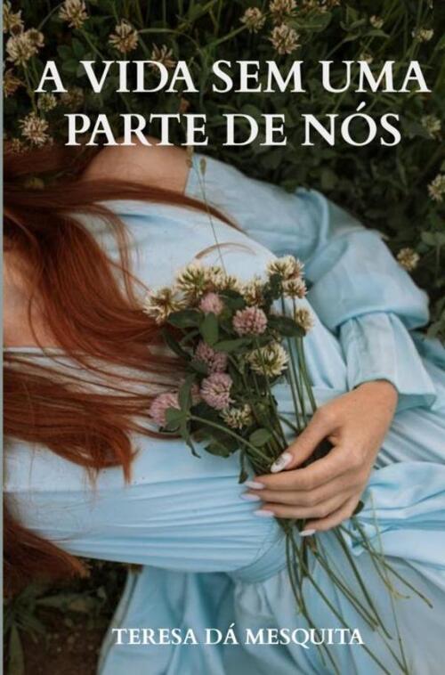 Teresa Dá Mesquita A Vida Sem Uma Parte de Nós -   (ISBN: 9789403823980)