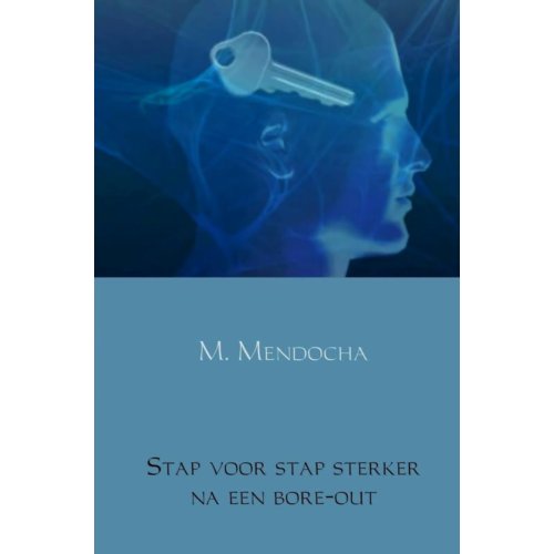 Brave New Books Stap Voor Stap Sterker Na Een Bore-Out - M. Mendocha