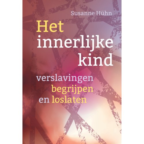 Uitgeverij Mens! Verslavingen Begrijpen En Loslaten - Het Innerlijke Kind - Susanne Hühn