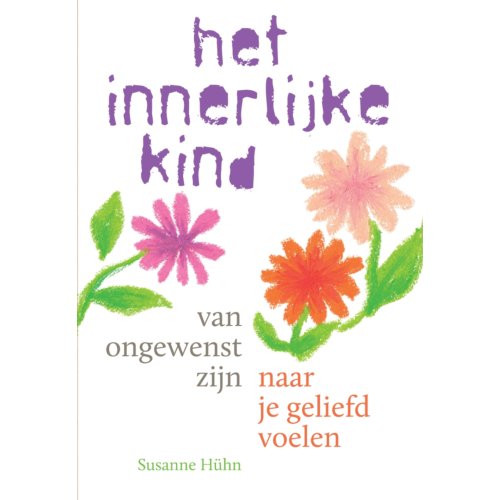 Uitgeverij Mens! Van Ongewenst Zijn Naar Je Geliefd Voelen - Het Innerlijke Kind - Susanne Hühn