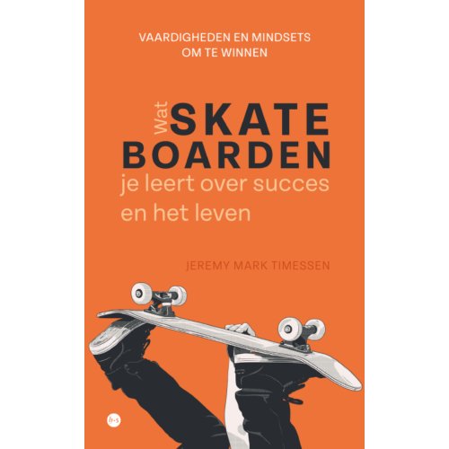Boekscout Wat Skateboarden Je Leert Over Succes En Het Leven - Jeremy Mark Timessen