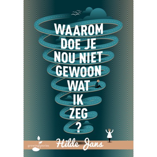 Growingstories Waarom Doe Je Nou Niet Gewoon Wat Ik Zeg℃ - Hilde Jans