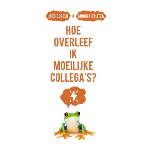 Vbk Media Hoe Overleef Ik Moeilijke Collega'S℃ - Jörg Berger
