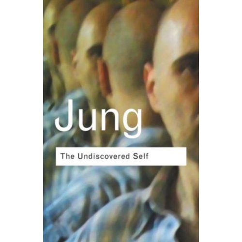 Taylor & Francis Group Limited The Undiscovered Self - Routledge Classics - Jung, C.G.