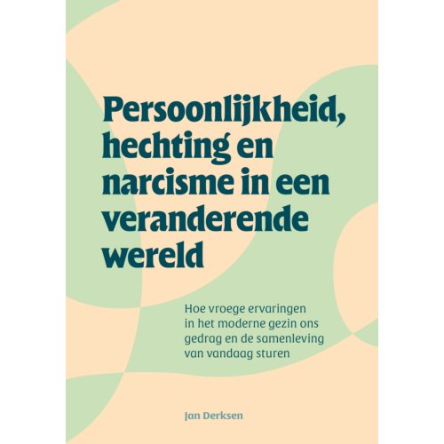 Eburon Uitgeverij B.V. Persoonlijkheid, Hechting En Narcisme In Een Veranderende Wereld - Jan Derksen