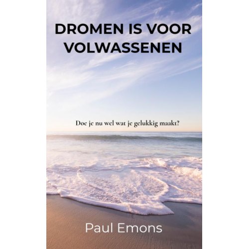 Mijnbestseller B.V. Dromen Is Voor Volwassenen - Paul Emons