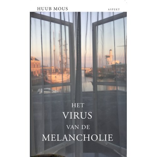 Aspekt B.V., Uitgeverij Het Virus Van De Melancholie - Huub Mous