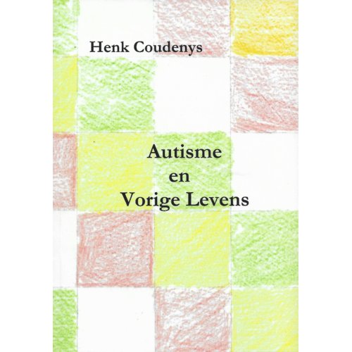 Henk Coudenys Autisme En Vorige Levens - 