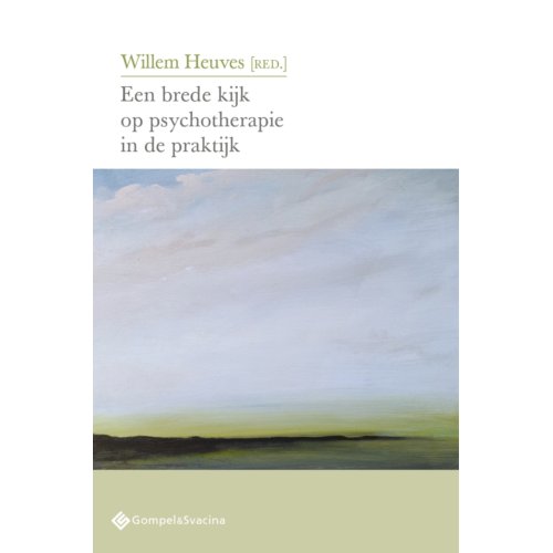 Gompel & Svacina B.V. Een Brede Kijk Op Psychotherapie In De Praktijk - Psychoanalytisch Actueel Nr. 28