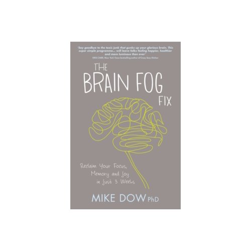 Paagman The brain fog fix : reclaim your focus, memory and joy in just 3 weeks - Mike Dow